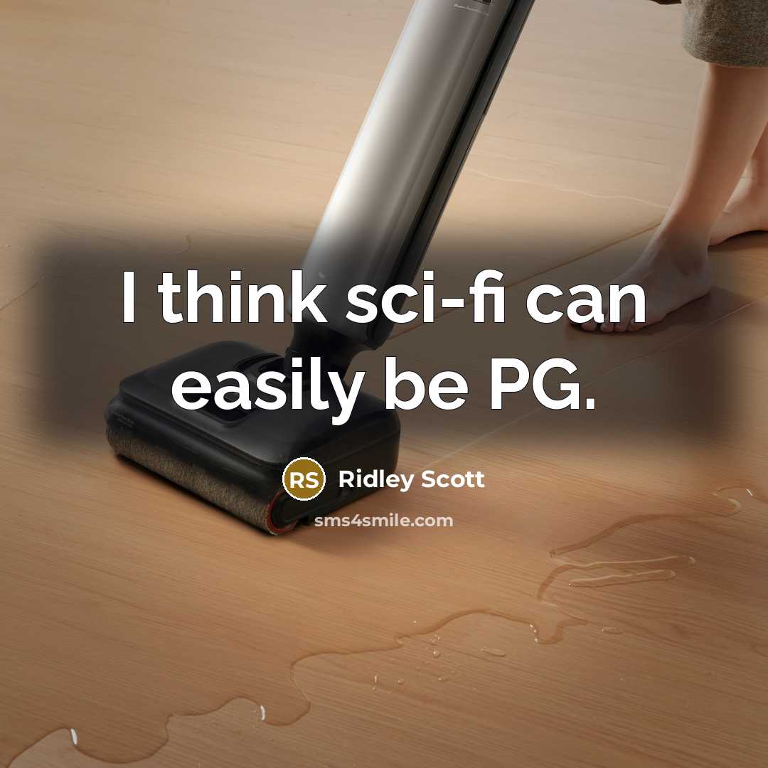 “I think sci-fi can easily be PG.” quote by Ridley Scott