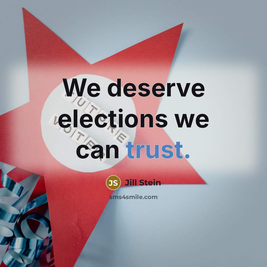 “We deserve elections we can trust.” quote by Jill Stein