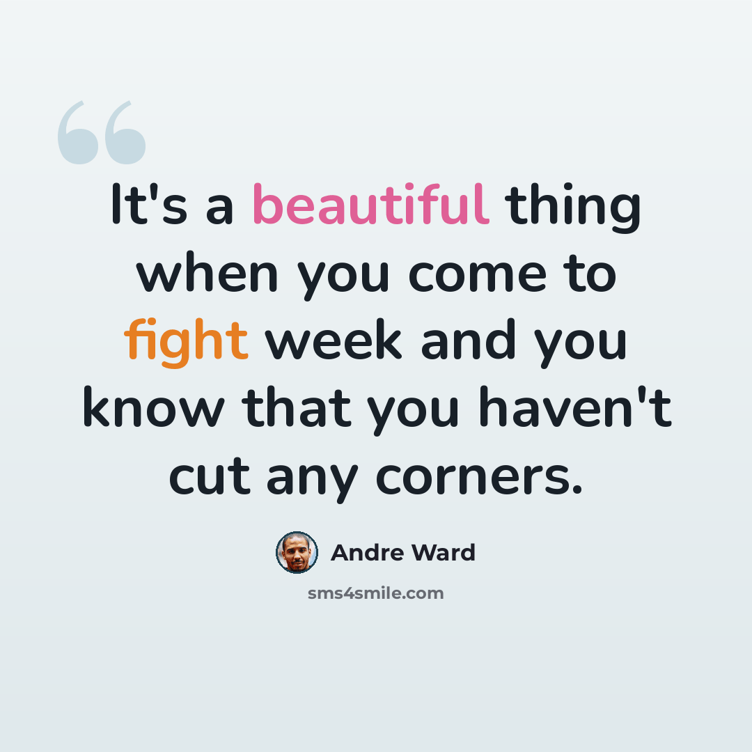 “It's a beautiful thing when you come to fight week and you know that you haven't cut any corners.” quote by Andre Ward