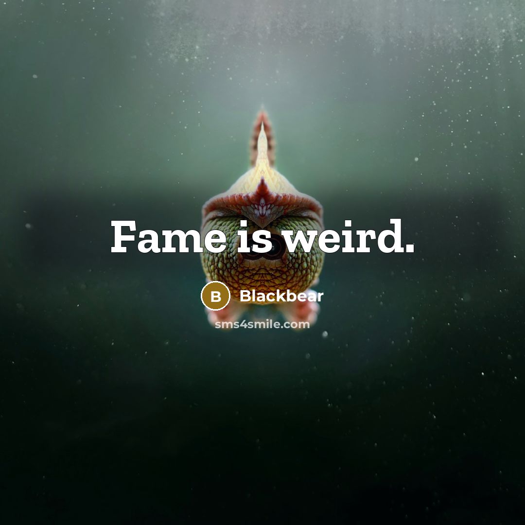 “Fame is weird.” quote by Blackbear
