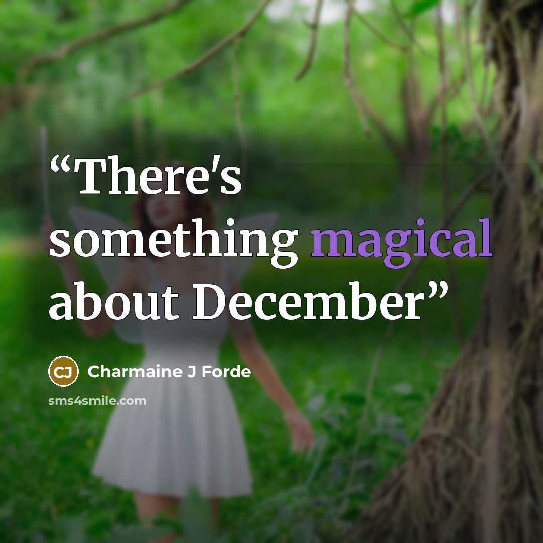“There's something magical about December” quote by Charmaine J Forde