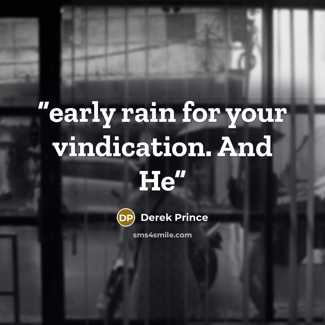 “early rain for your vindication. And He” quote by Derek Prince