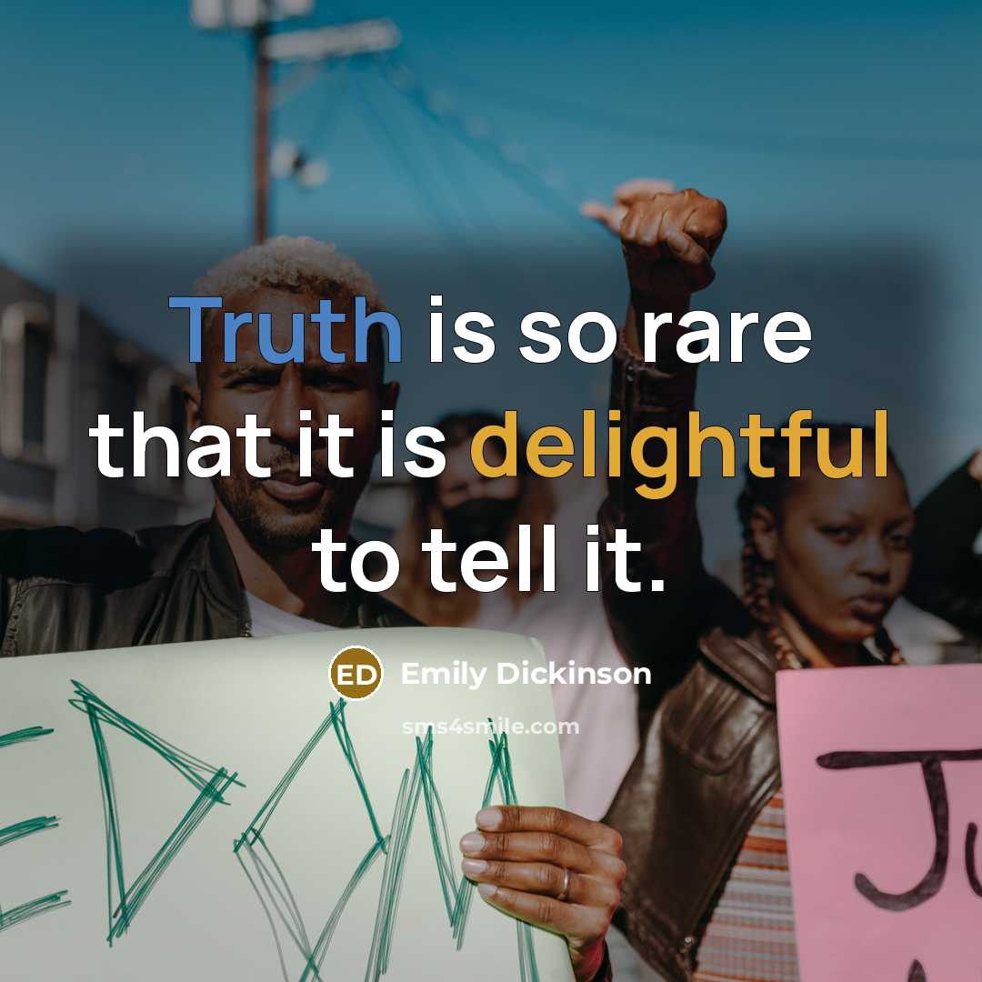 “Truth is so rare that it is delightful to tell it.” quote by Emily Dickinson