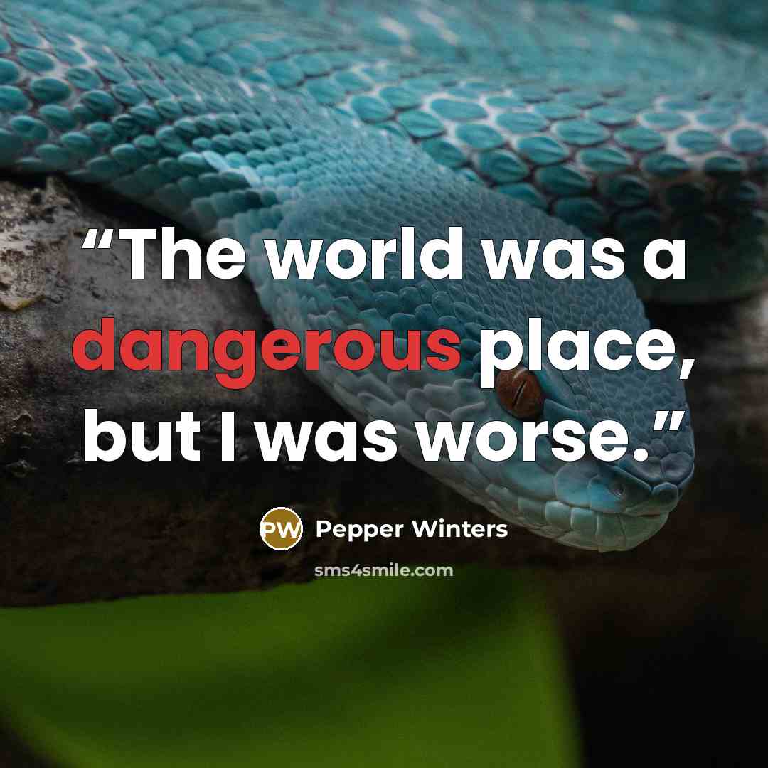 “The world was a dangerous place, but I was worse.” quote by Pepper Winters