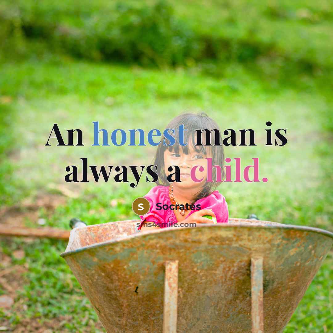 “An honest man is always a child.” quote by Socrates