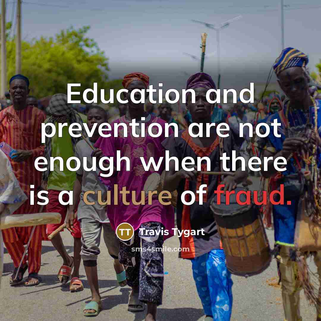 “Education and prevention are not enough when there is a culture of fraud.” quote by Travis Tygart