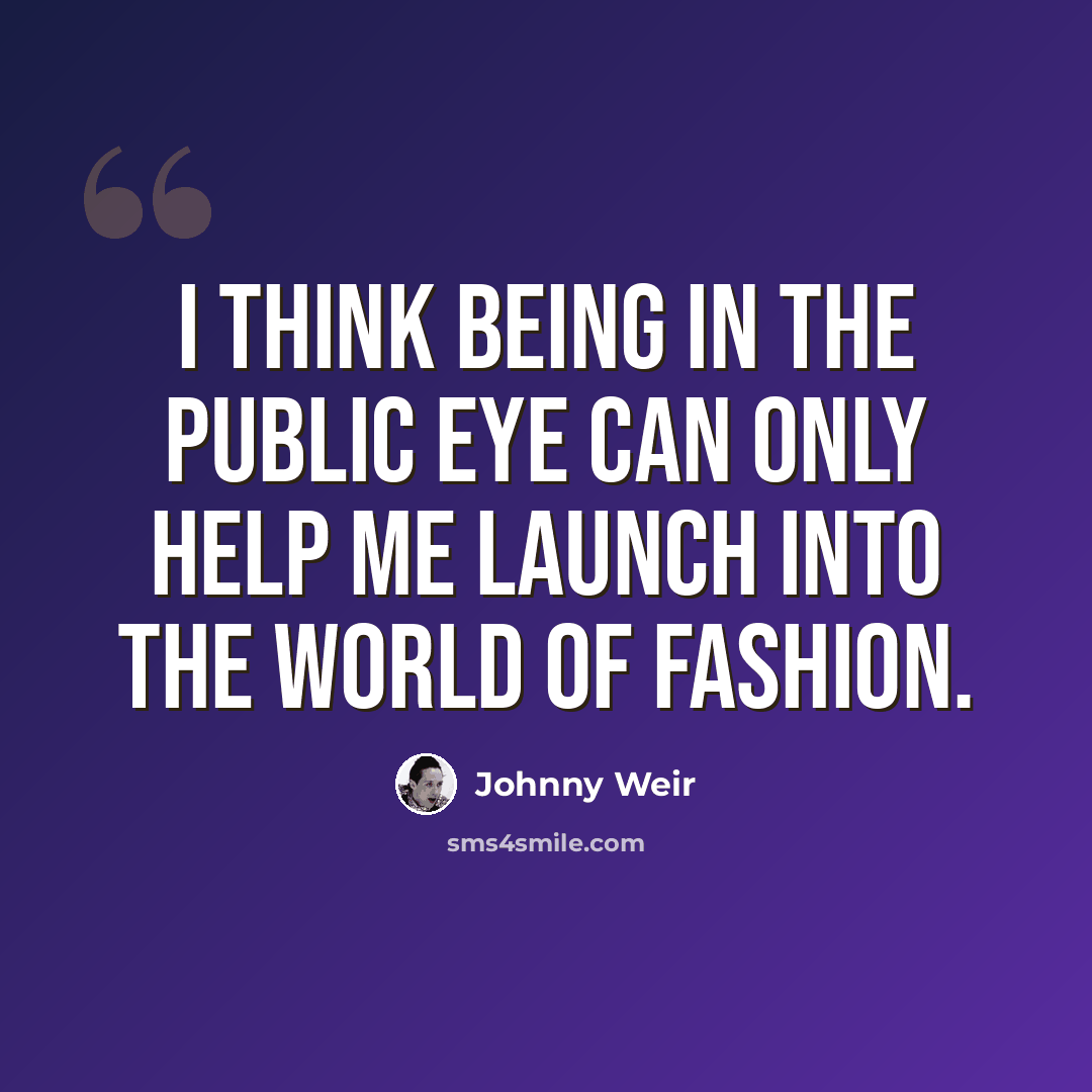 “I think being in the public eye can only help me launch into the world of fashion.” quote by Johnny Weir