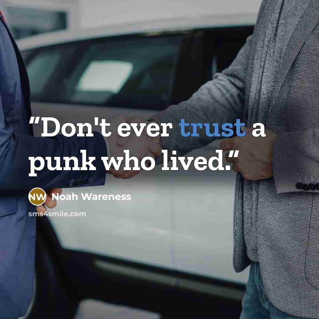 “Don't ever trust a punk who lived.” quote by Noah Wareness