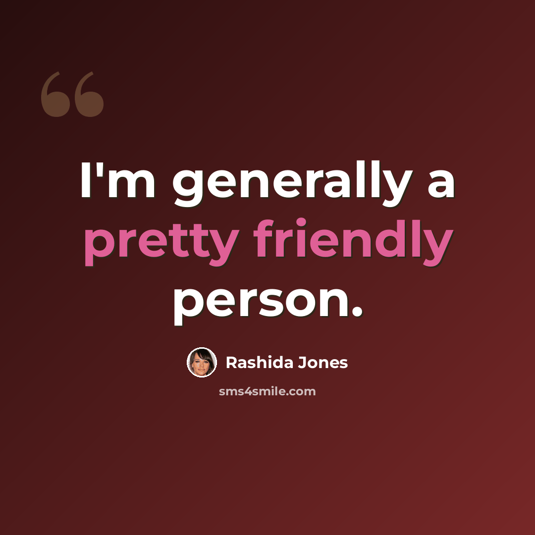 “I'm generally a pretty friendly person.” quote by Rashida Jones