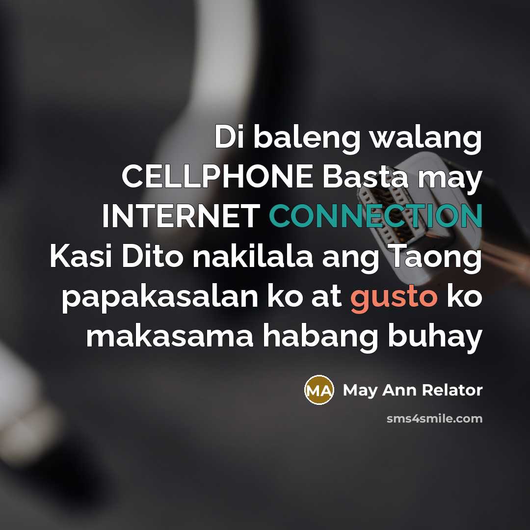 “Di baleng walang CELLPHONE Basta may INTERNET CONNECTION Kasi Dito nakilala ang Taong papakasalan ko at gusto ko makasama habang buhay” quote by May Ann Relator