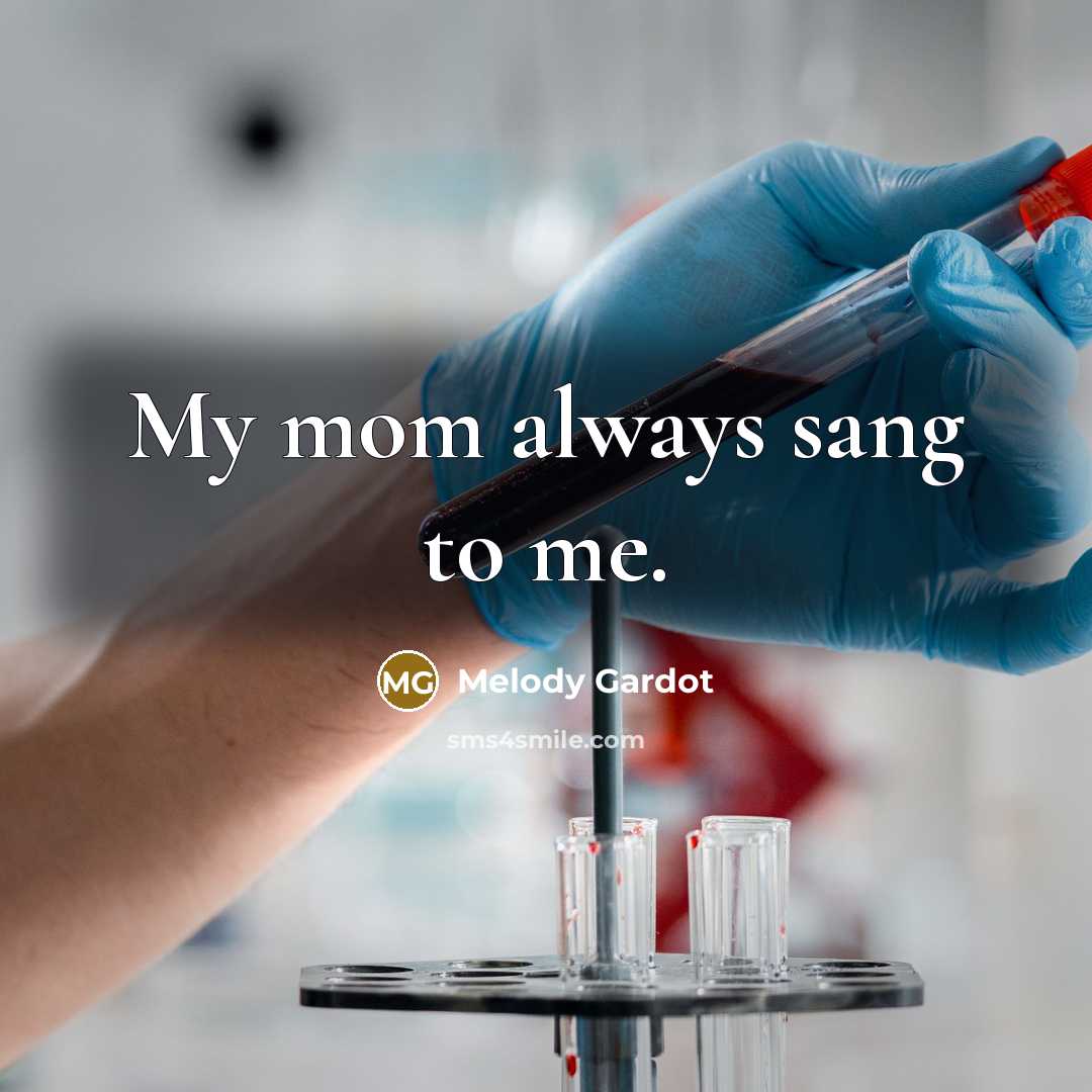 “My mom always sang to me.” quote by Melody Gardot