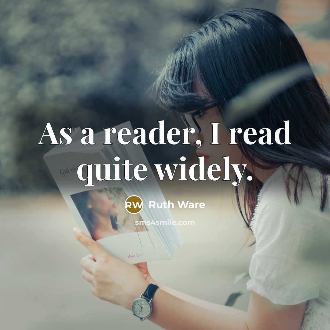 “As a reader, I read quite widely.” quote by Ruth Ware