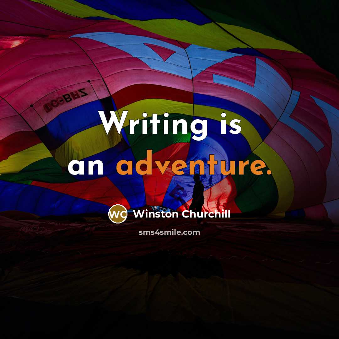 “Writing is an adventure.” quote by Winston Churchill