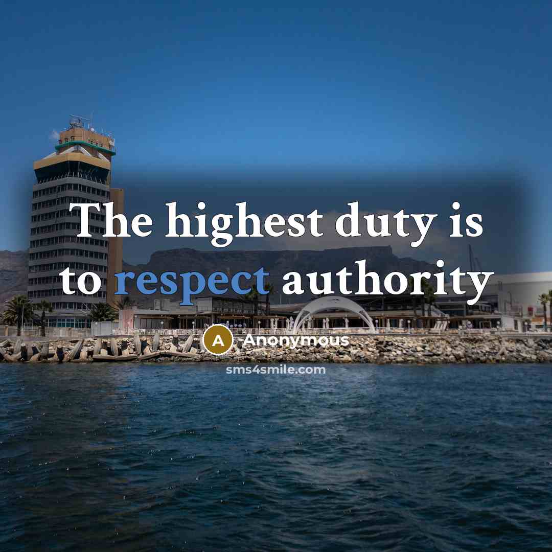 “The highest duty is to respect authority” quote by Anonymous