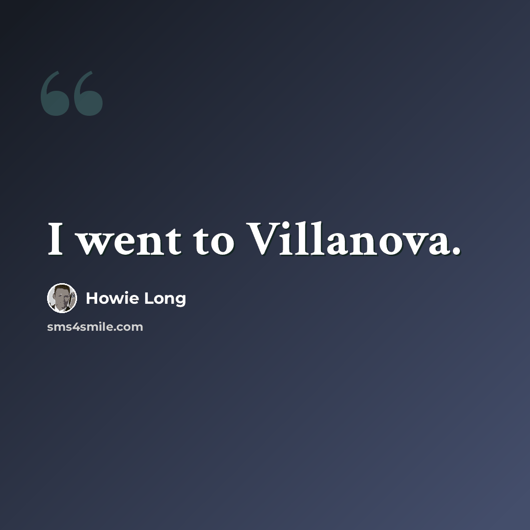 “I went to Villanova.” quote by Howie Long