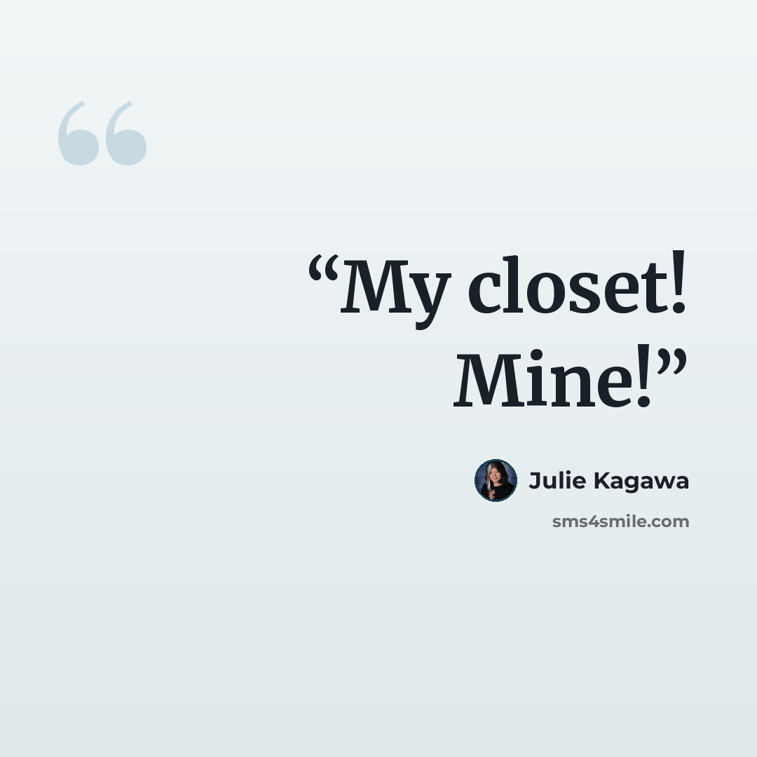 “My closet! Mine!” quote by Julie Kagawa