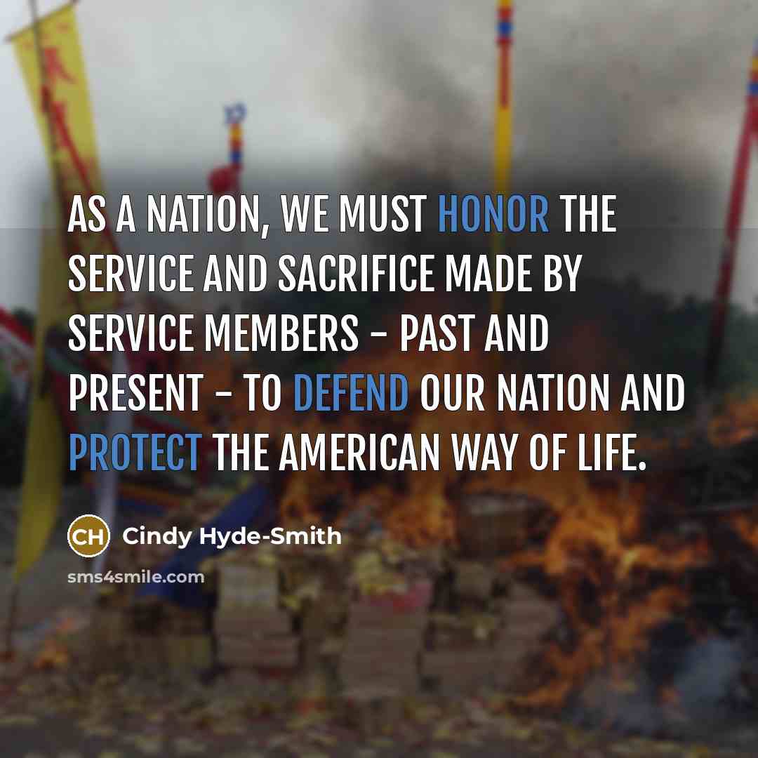 “As a nation, we must honor the service and sacrifice made by Service members - past and present - to defend our nation and protect the American way of life.” quote by Cindy Hyde-Smith