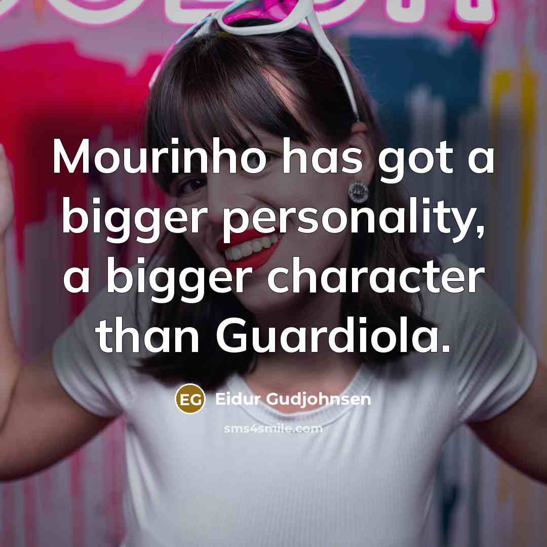 “Mourinho has got a bigger personality, a bigger character than Guardiola.” quote by Eidur Gudjohnsen