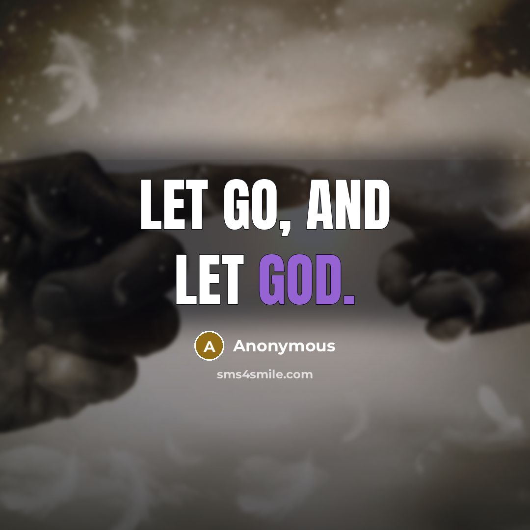“Let go, and let God.” quote by Anonymous