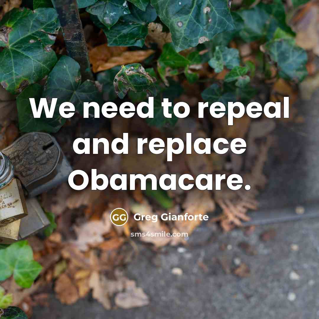 “We need to repeal and replace Obamacare.” quote by Greg Gianforte