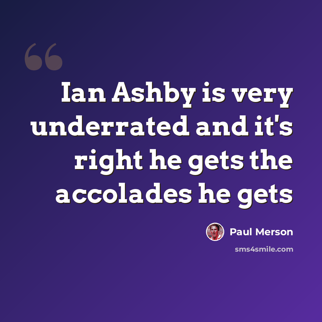 “Ian Ashby is very underrated and it's right he gets the accolades he gets” quote by Paul Merson