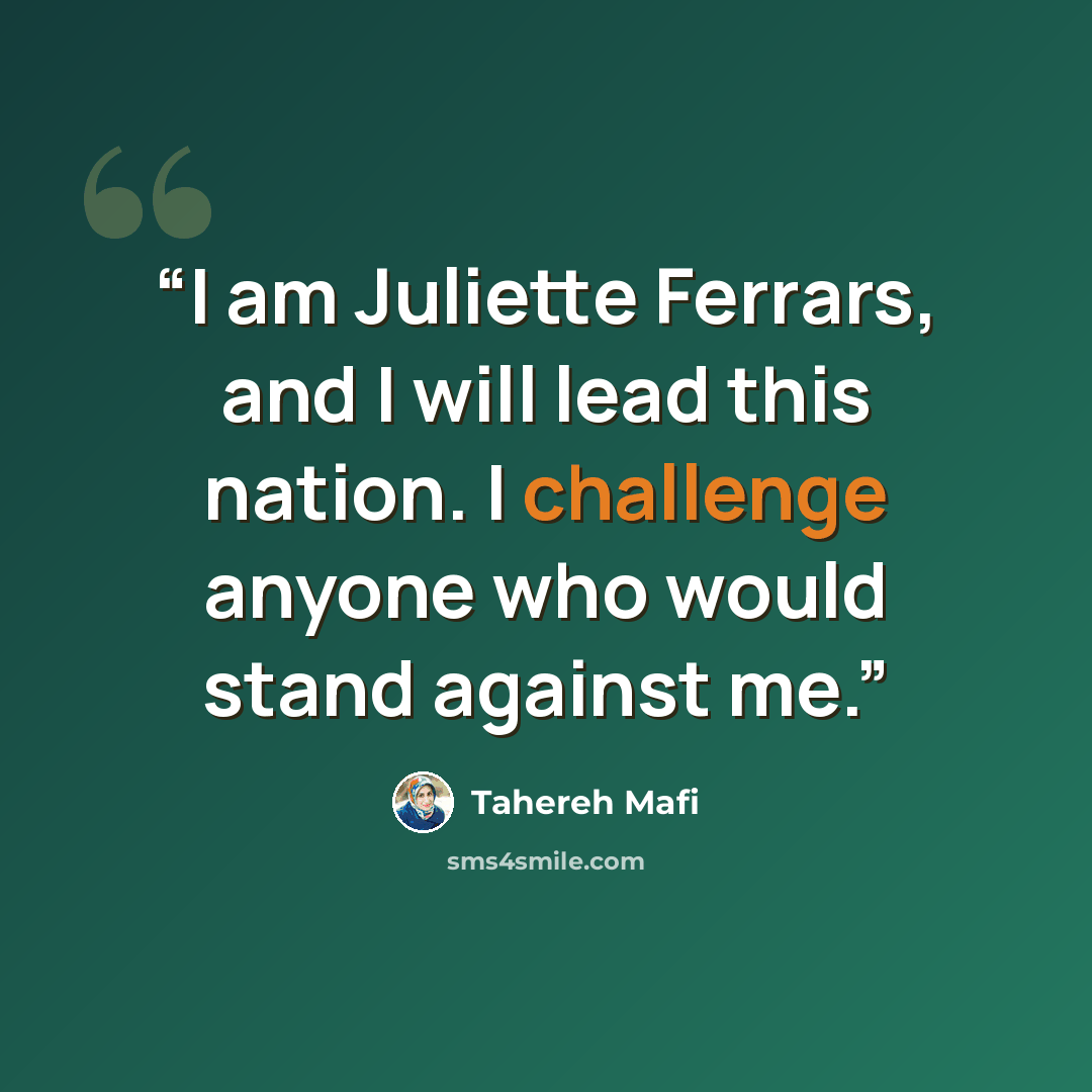 “I am Juliette Ferrars, and I will lead this nation. I challenge anyone who would stand against me.” quote by Tahereh Mafi
