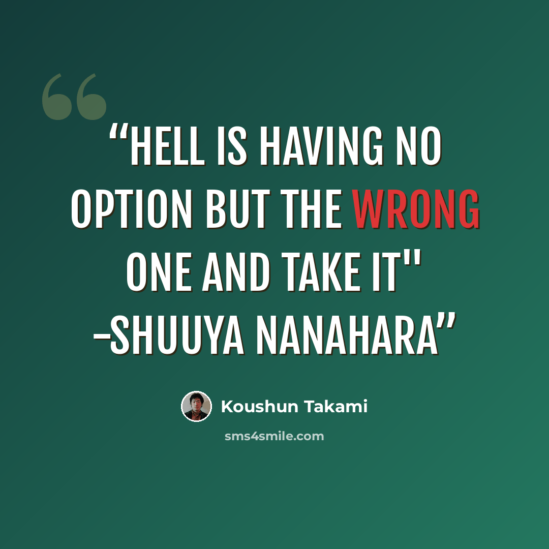 “Hell is having no option but the wrong one and take it" -Shuuya Nanahara” quote by Koushun Takami