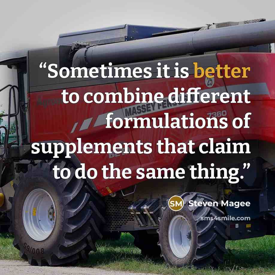 “Sometimes it is better to combine different formulations of supplements that claim to do the same thing.” quote by Steven Magee