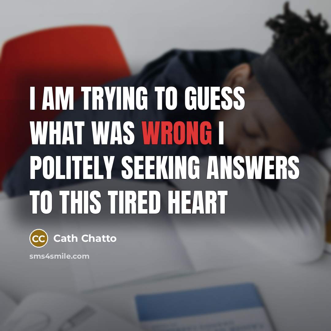 “I am trying to guess what was wrong i politely seeking answers to this tired heart” quote by Cath Chatto