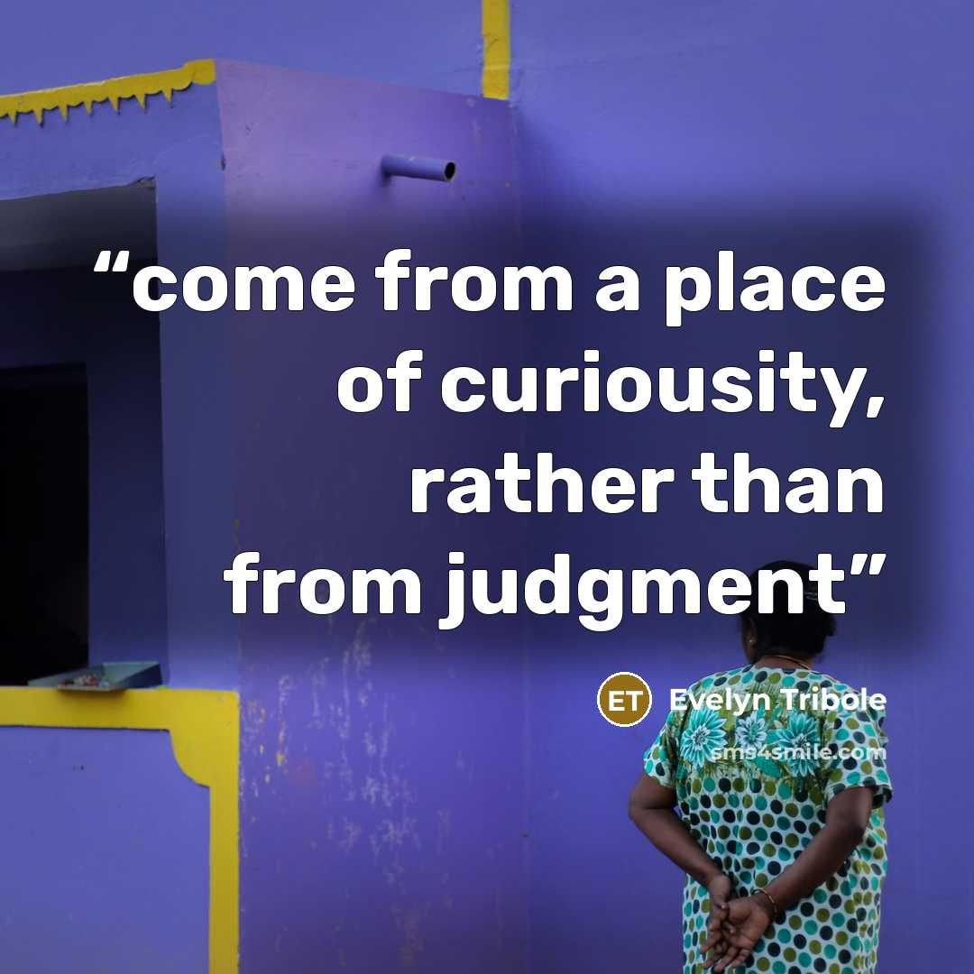 “come from a place of curiousity, rather than from judgment” quote by Evelyn Tribole