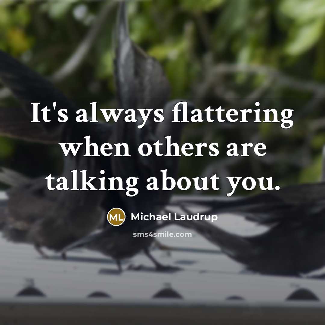 “It's always flattering when others are talking about you.” quote by Michael Laudrup