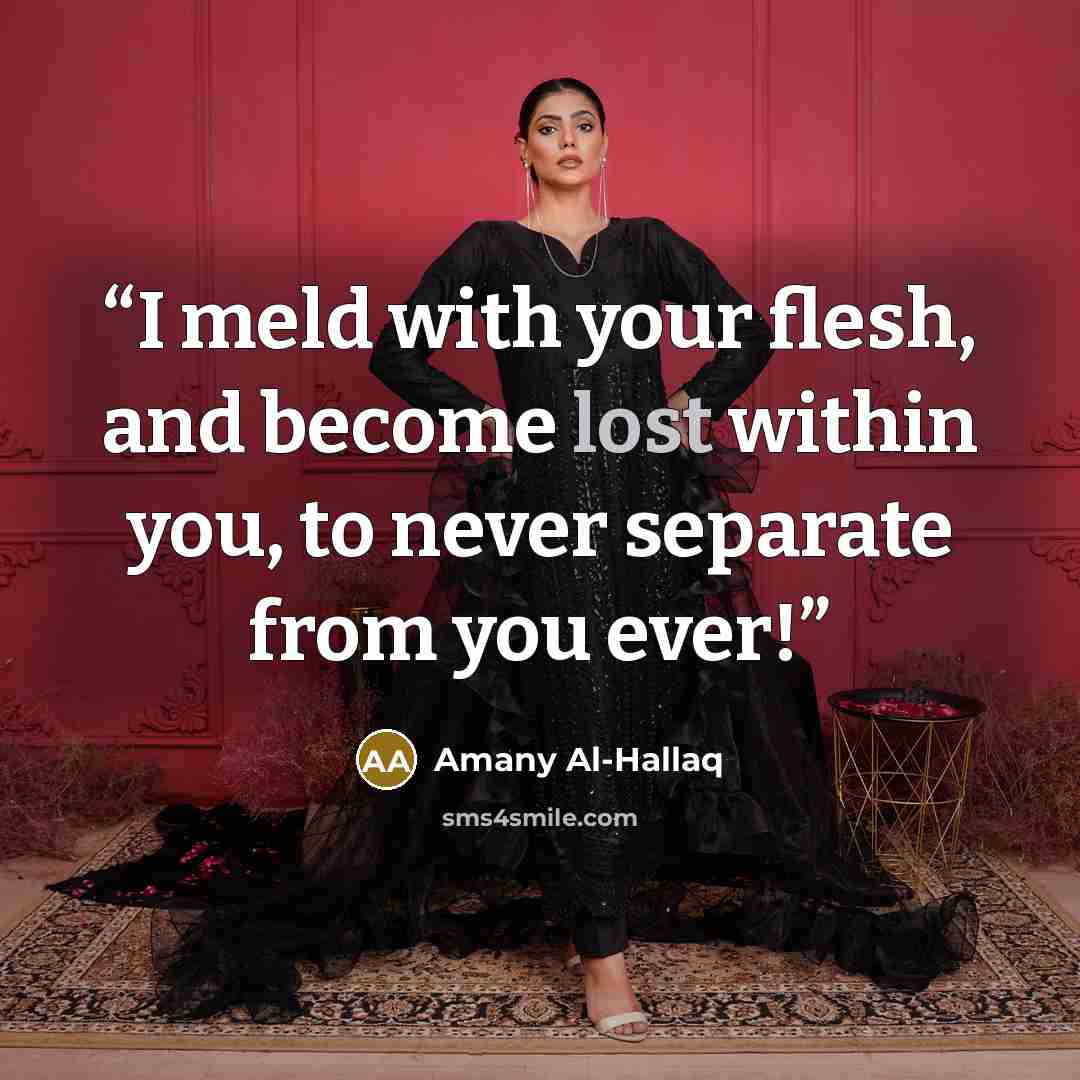 “I meld with your flesh, and become lost within you, to never separate from you ever!” quote by Amany Al-Hallaq
