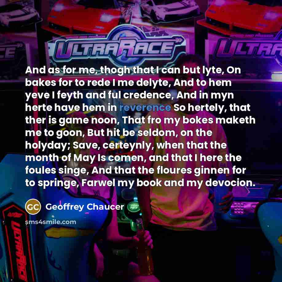 “And as for me, thogh that I can but lyte, On bakes for to rede I me delyte, And to hem yeve I feyth and ful credence, And in myn herte have hem in reverence So hertely, that ther is game noon, That fro my bokes maketh me to goon, But hit be seldom, on the holyday; Save, certeynly, when that the…” quote by Geoffrey Chaucer