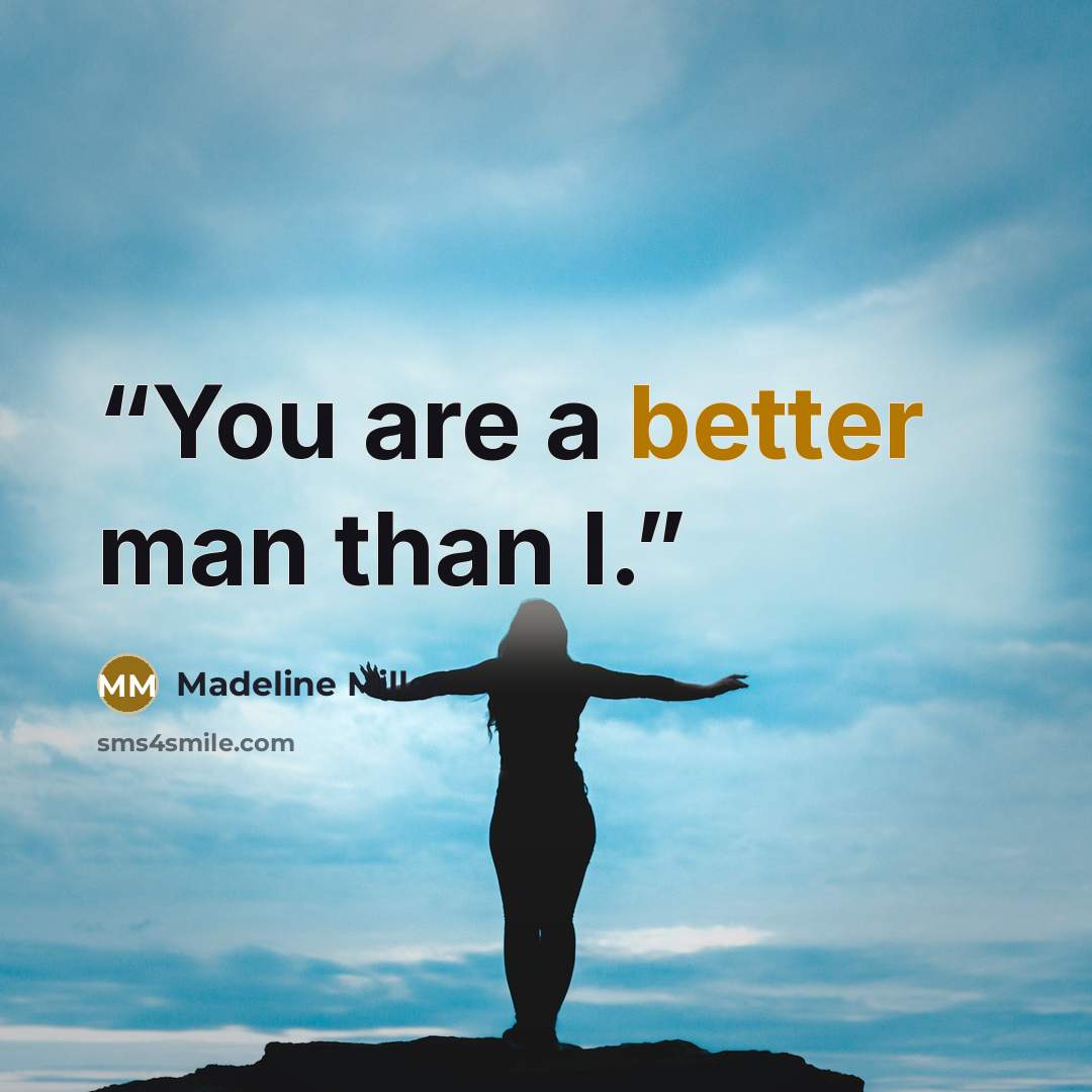 “You are a better man than I.” quote by Madeline Miller