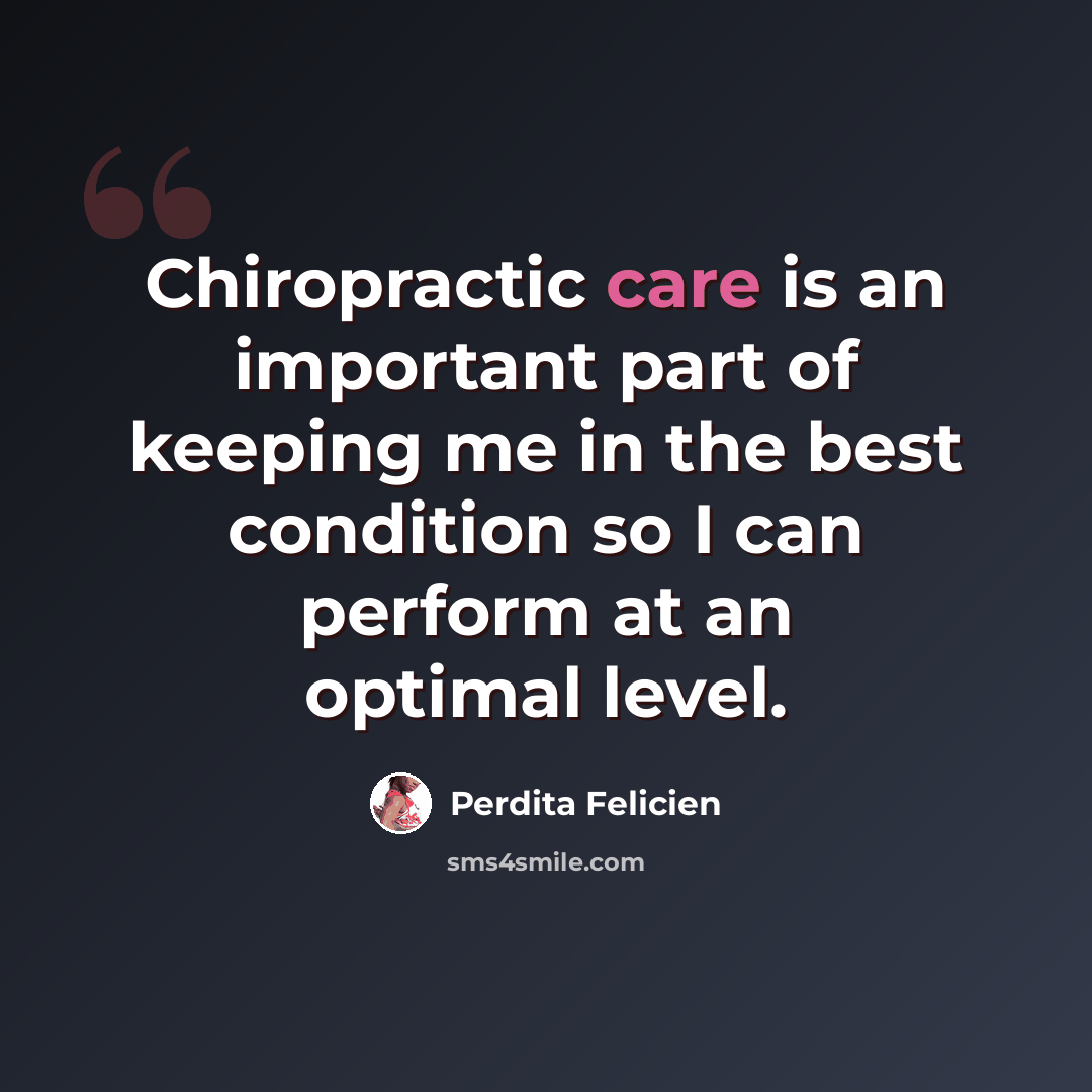 “Chiropractic care is an important part of keeping me in the best condition so I can perform at an optimal level.” quote by Perdita Felicien