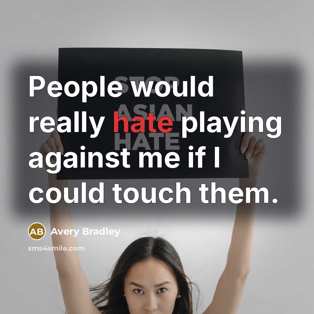 “People would really hate playing against me if I could touch them.” quote by Avery Bradley