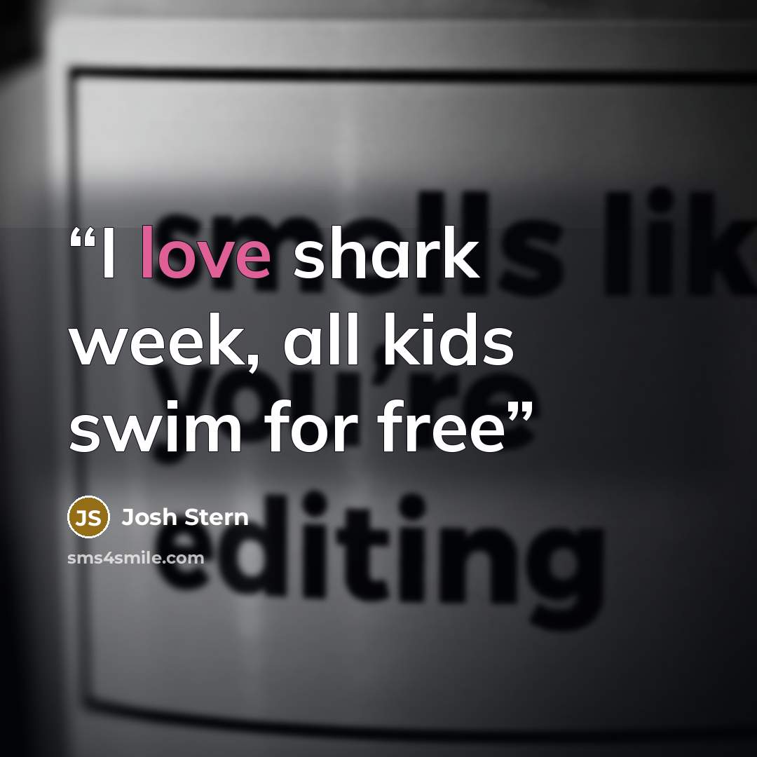 “I love shark week, all kids swim for free” quote by Josh Stern