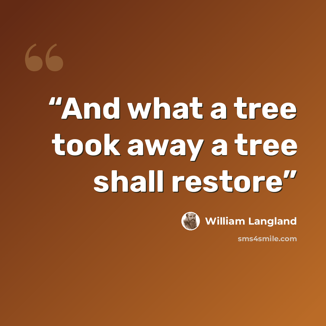 “And what a tree took away a tree shall restore” quote by William Langland
