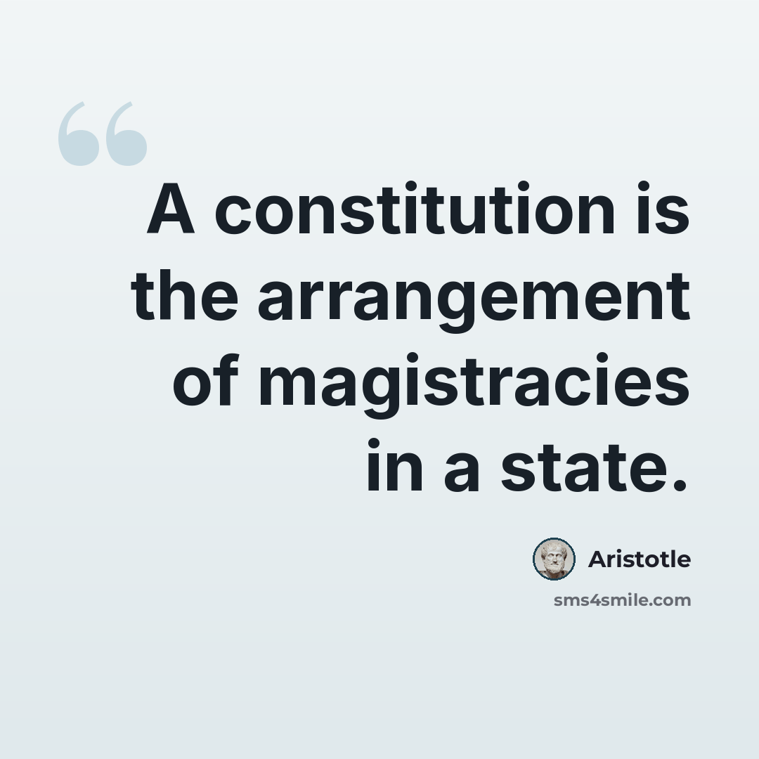 “A constitution is the arrangement of magistracies in a state.” quote by Aristotle