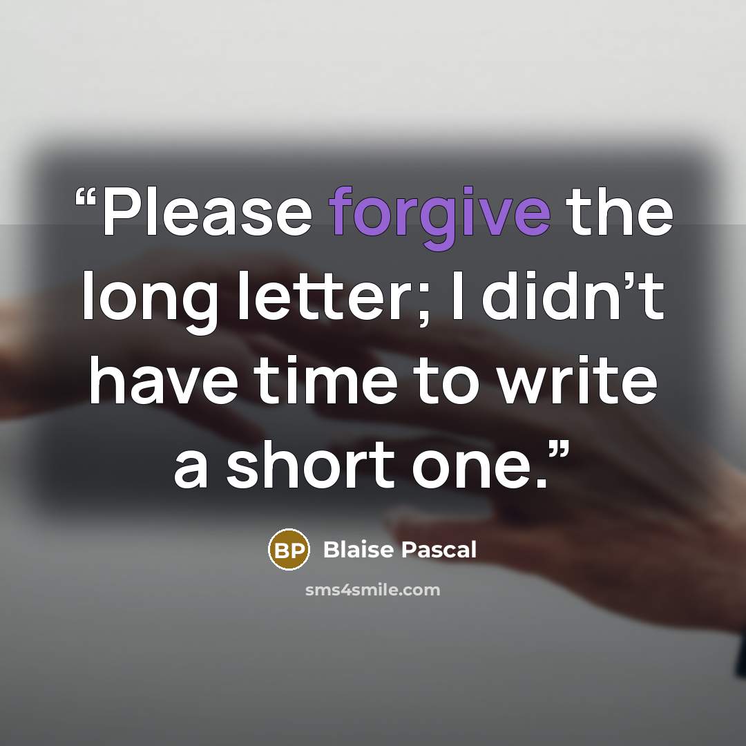 “Please forgive the long letter; I didn’t have time to write a short one.” quote by Blaise Pascal