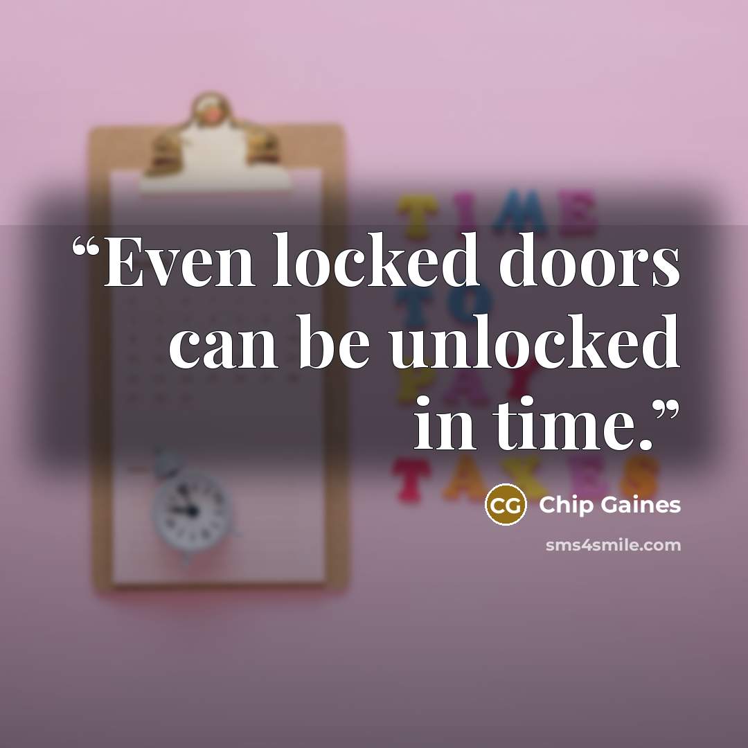 “Even locked doors can be unlocked in time.” quote by Chip Gaines