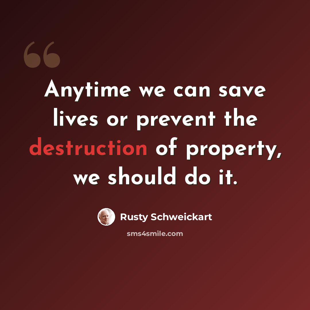 “Anytime we can save lives or prevent the destruction of property, we should do it.” quote by Rusty Schweickart