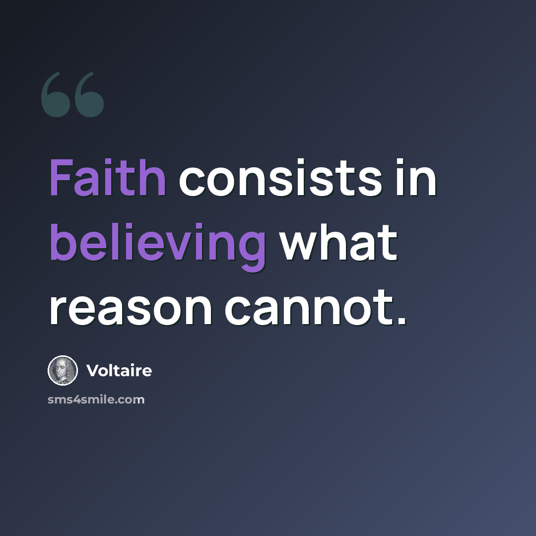 “Faith consists in believing what reason cannot.” quote by Voltaire