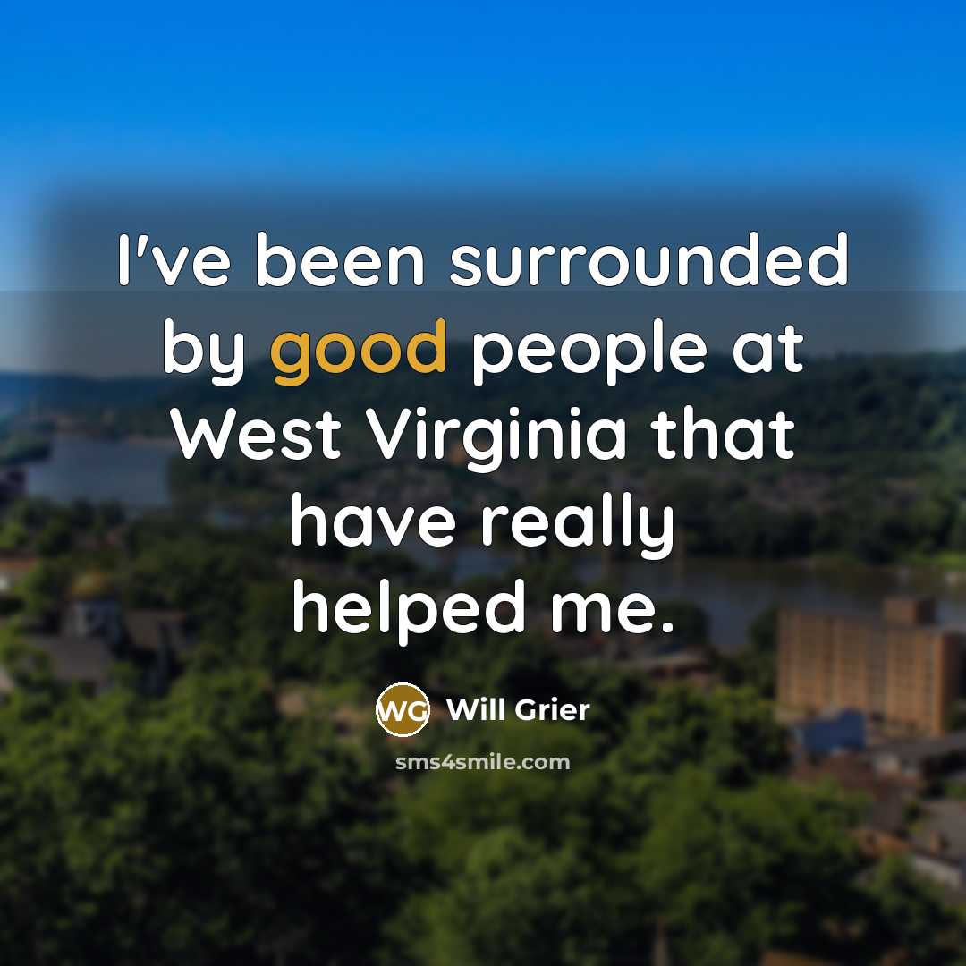 “I've been surrounded by good people at West Virginia that have really helped me.” quote by Will Grier