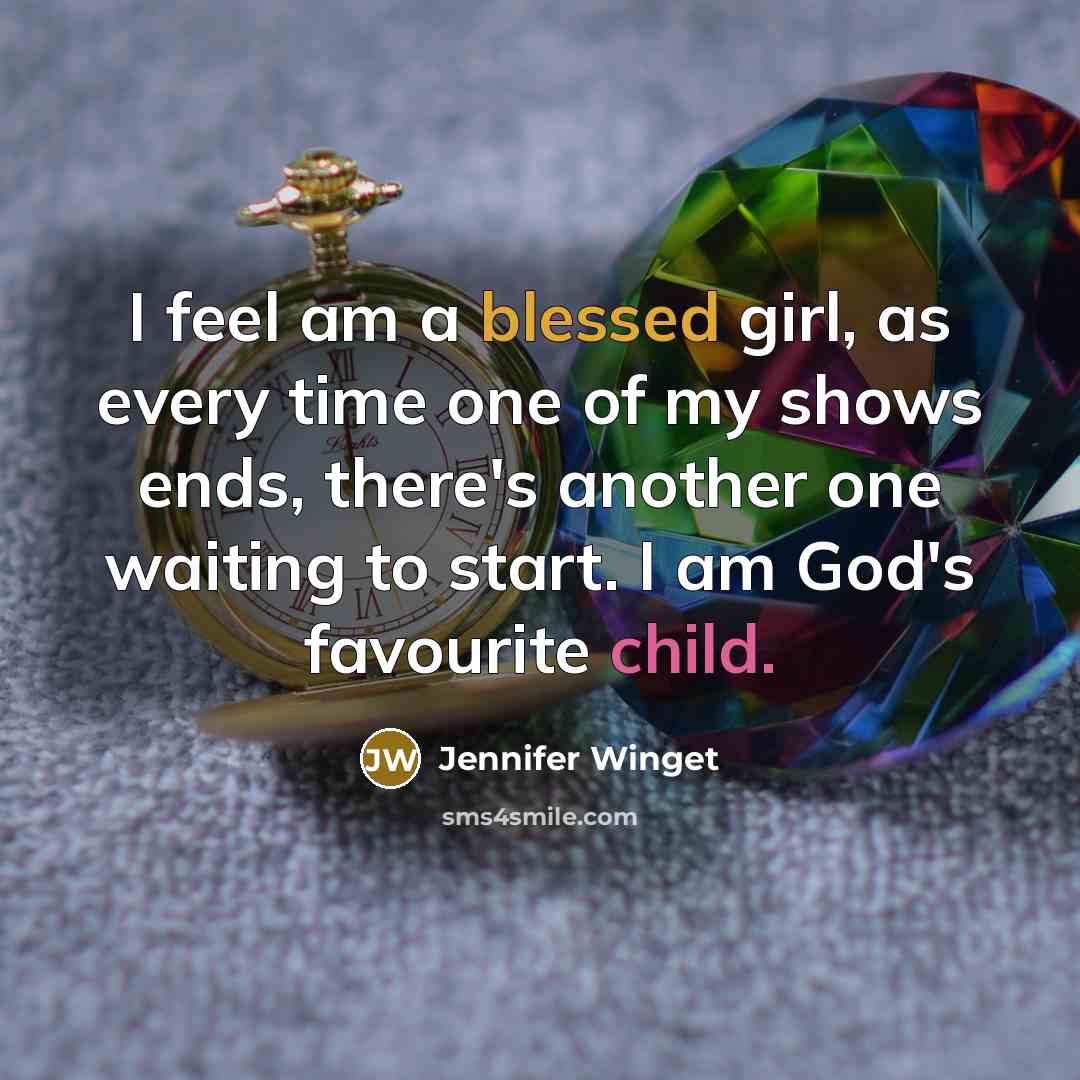 “I feel am a blessed girl, as every time one of my shows ends, there's another one waiting to start. I am God's favourite child.” quote by Jennifer Winget