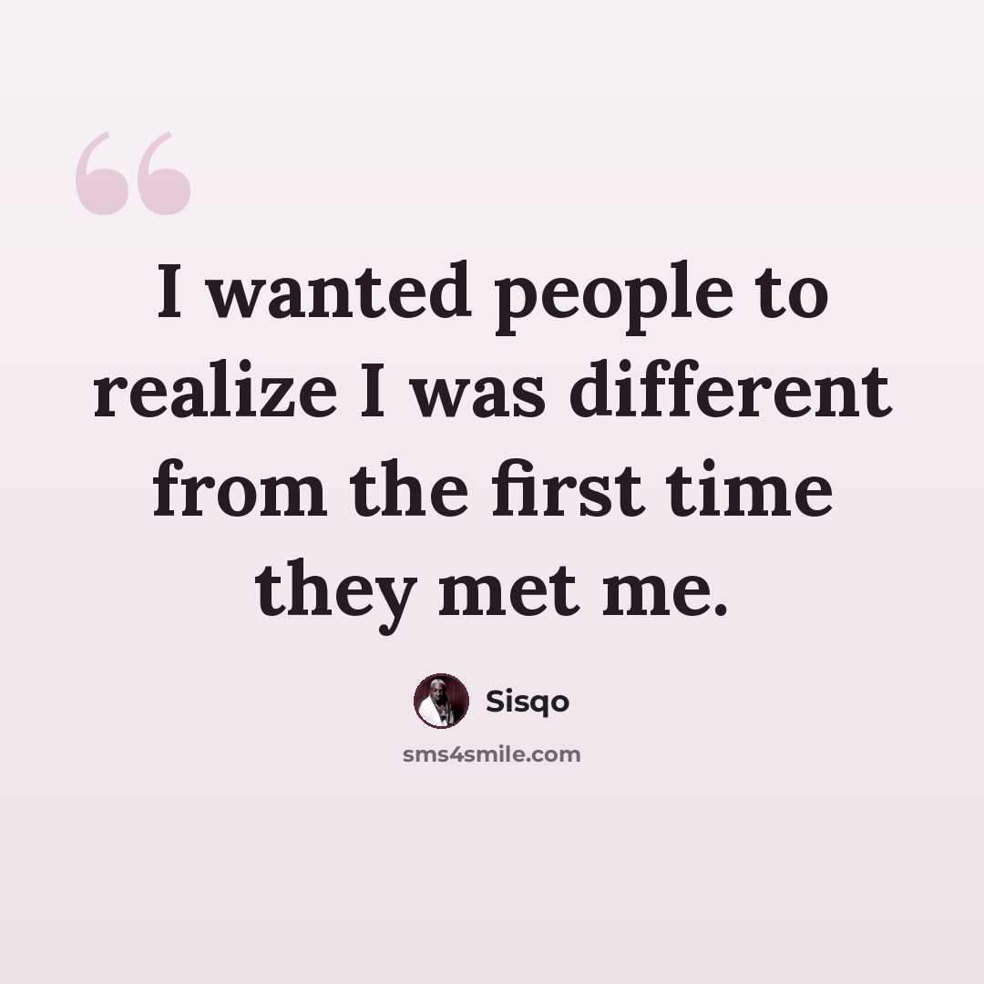 “I wanted people to realize I was different from the first time they met me.” quote by Sisqo