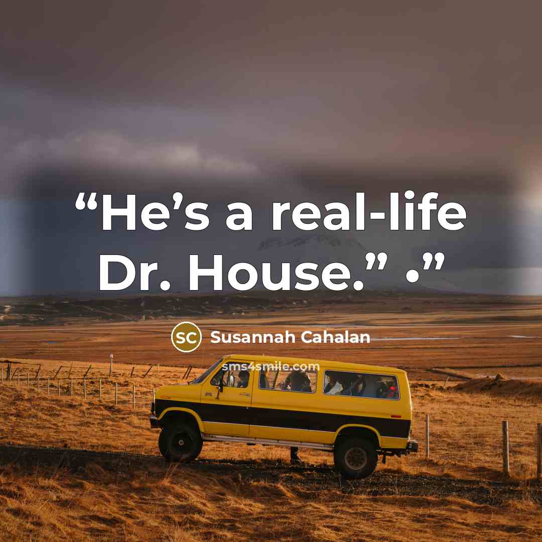 “He’s a real-life Dr. House.” •” quote by Susannah Cahalan