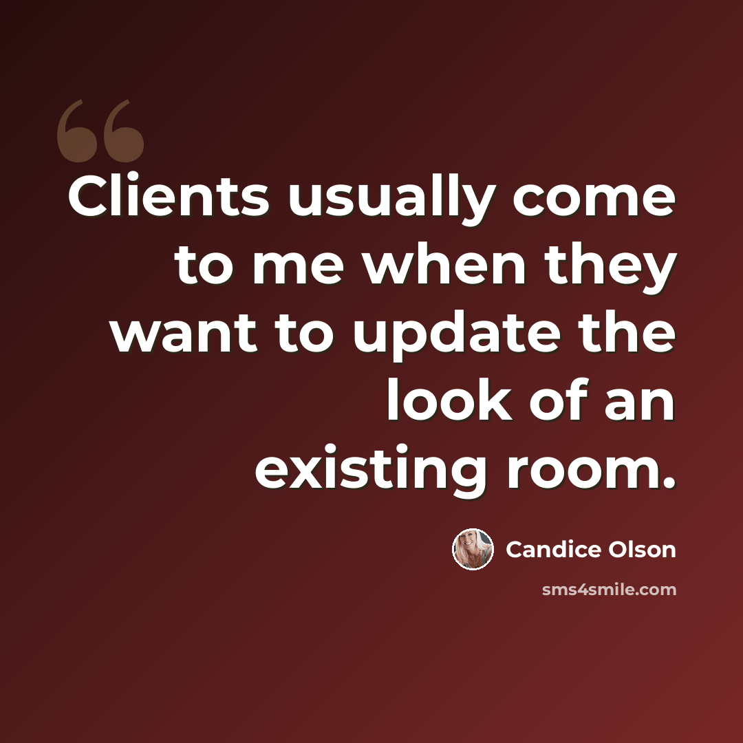 “Clients usually come to me when they want to update the look of an existing room.” quote by Candice Olson