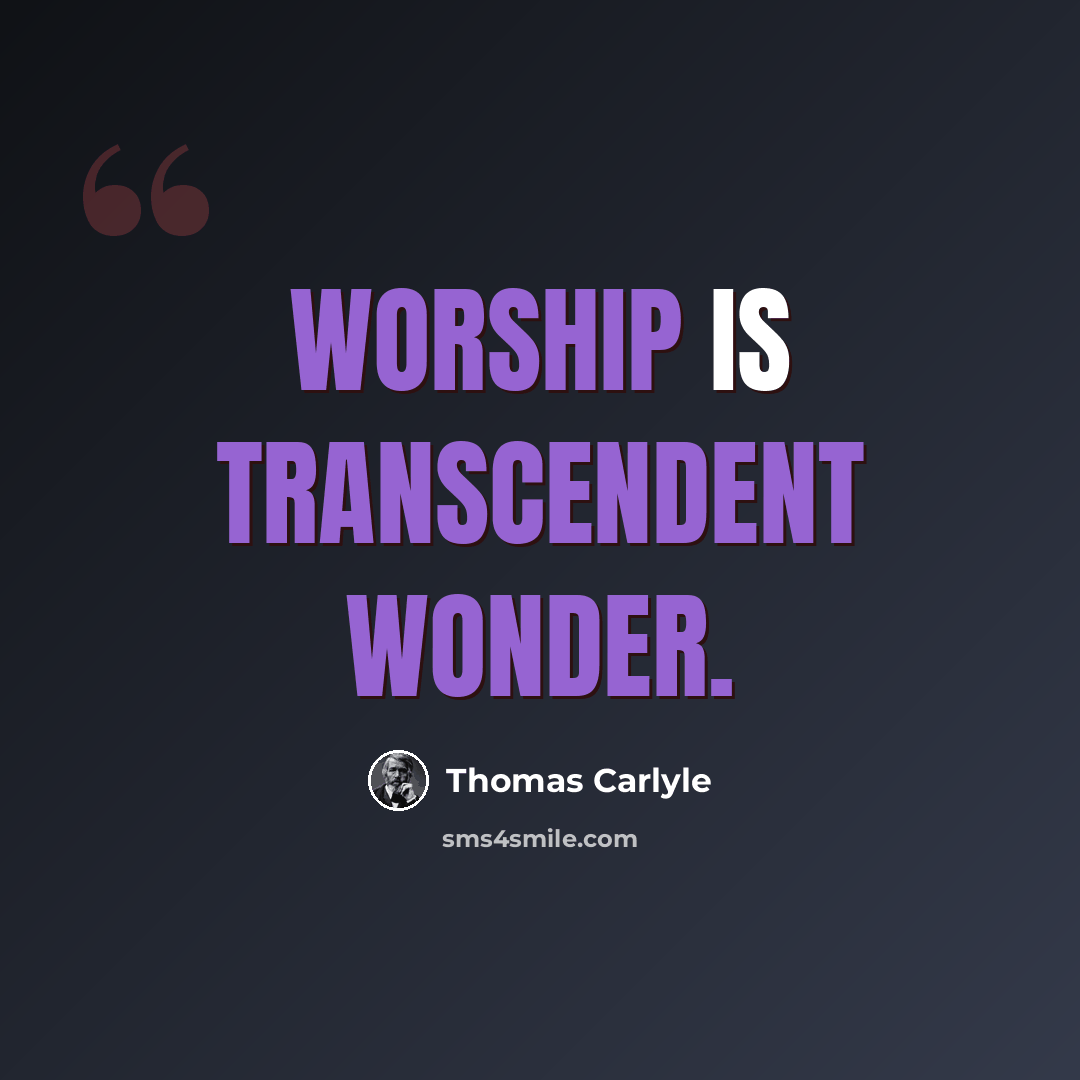 “Worship is transcendent wonder.” quote by Thomas Carlyle