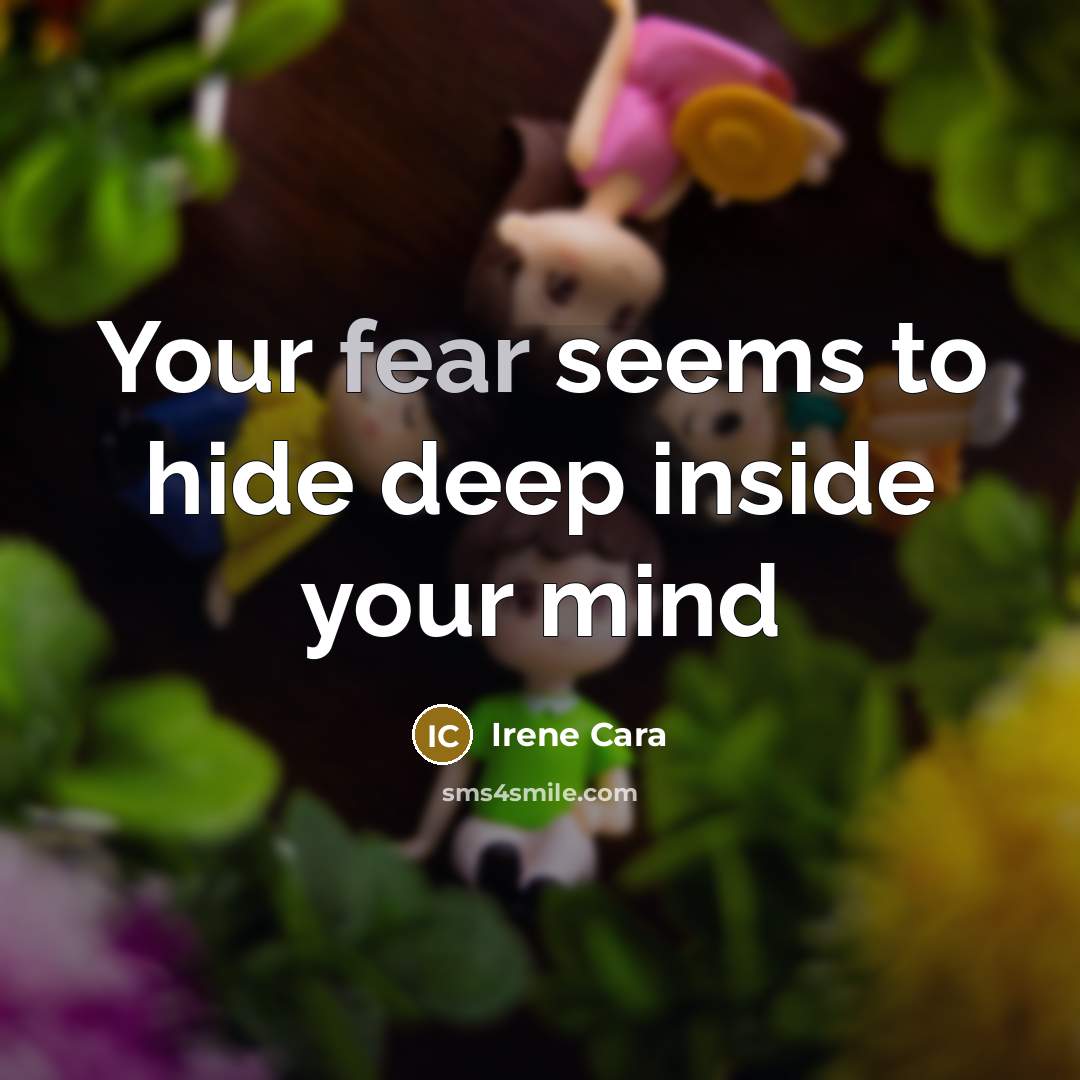 “Your fear seems to hide deep inside your mind” quote by Irene Cara